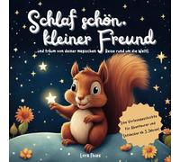 Schlaf schön, keiner Freund - Gute Nacht-Geschichte zum Vorlesen für Kinder ab 3 Jahren: Piet, das Eichhörnchen, reist um die Welt! Kinderbuch für kleine Abenteurer und Entdecker