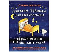 Schlafen, Träumen Und Entspannen - 40 Kinderlieder Für Eine Gute Nacht: Das Liederbuch Mit Allen Texten, Noten Und Gitarrengriffen Zum Mitsingen Und M