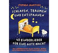 Schlafen, Träumen Und Entspannen - 40 Kinderlieder Für Eine Gute Nacht: Das Liederbuch Mit Allen Texten, Noten Und Gitarrengriffen Zum Mitsingen Und M