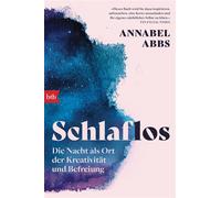 Schlaflos Die Nacht als Ort der Kreativität und Befreiung - Annabel Abbs - btb Verlag - ebook (ePub) - Livre