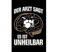 Schlagzeug: ...Es Ist Unheilbar: Notizbuch / Notizheft Fuer Schlagzeug Drummer-In Percussion Schlagzeuger-In A5 (6x9in) Liniert Mit Linien