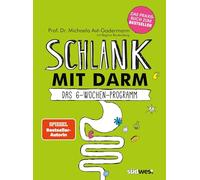 Schlank mit Darm: Das 6-Wochen-Programm. Das Praxisbuch