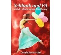 Schlank Und Fit - Mit Der Blutgruppen Ernährung