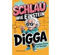 Schlau wie Einstein, Digga: Unnützes Wissen für Teenager
