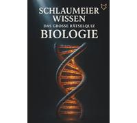 Schlaumeier Wissen: Das große Rätselquiz Biologie: Spannende Fragen und Fakten zu Zellbiologie, Evolution und Physiologie. Das Quizbuch für Entdecker und Biologie-Interessierte.