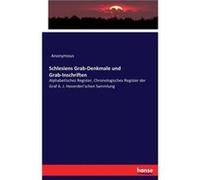 Schlesiens GrabDenkmale und GrabInschriftenAlphabetisches Register Chronologisches Register der Graf A. J. Hoverdenschen Sammlung - Anonymous - BoD Third AnonymousAnonymous (Auteur)