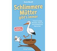 Schlimmere Mütter gibt’s immer: Tierisch lustige Beweise, dass du eine fantastische Mama bist | Witziges Geschenkbuch mit Herz und Humor