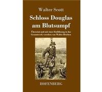 Schloss Douglas am Blutsumpfbersetzt und mit einer Einfhrung in das Gesamtwerk versehen von Walter Heichen - Walter Scott - BoD Third Party Titles - Livre Walter ScottWalter Scott (Auteur)