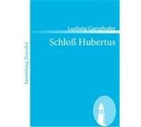 Schloß Hubertus Ganghofer, Ludwig (Auteur)