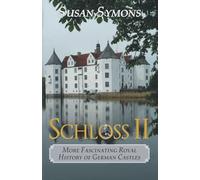 Schloss II: More Fascinating Royal History of German Castles