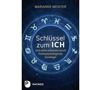 Schlüssel zum Ich: Sich selbst erkennen durch Tiefenpsychologische Astrologie