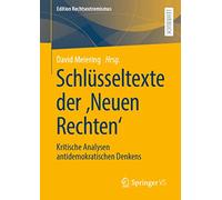Schlüsseltexte der ‚Neuen Rechten‘: Kritische Analysen antidemokratischen Denkens