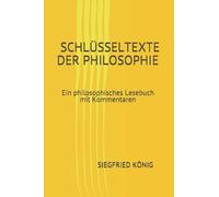 Schlüsseltexte der Philosophie - Ein philosophisches Lesebuch mit Kommentaren