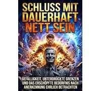 Schluss mit dauerhaft nett sein: Gefälligkeit, unterdrückte Grenzen und das erschöpfte Bedürfnis nach Anerkennung ehrlich betrachten