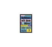 Schluss Mit Dem Büro! Oder Doch Nicht?