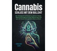 Schluss mit dem Bullshit "Cannabis": Warum du Angst vor einer Pflanze hast und wer sich daran eine goldene Nase verdient