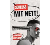 Schluss mit nett!: Ein schonungsloser Ratgeber, um Grenzen zu setzen, die Angst vor dem Nein zu überwinden, mit Idioten klarzukommen und endlich authentisch zu leben