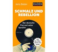 Schmalz und Rebellion: Der deutsche Pop und seine Sprache