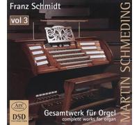 Schmeding,Martin - Franz schmidt uvres pour orgue (intégrale - volume 3)