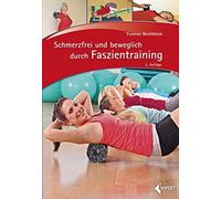 Schmerzfrei Und Beweglich Durch Faszientraining
