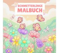 Schmetterlinge Malbuch: süße Schmetterlinge und Blumen zum ausmalen - perfekt für kinder, Tierliebhaber und kleine Künstler