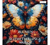 Schmetterlinge und Blumen Malbuch: Florale Muster & Schmetterlingsdesigns - 60 kreative Seiten für Erwachsene und Jugendliche - Stärkung von Achtsamkeit und Entspannung.