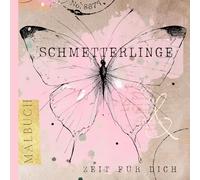 Schmetterlinge - Zeit für dich: Malbuch für Erwachsene & Jugendliche | Entspannung, Achtsamkeit & Stressabbau | Schmetterlingsmotive zum Ausmalen