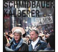 Schmidbauer & Kälberer Wo Bleibt die Musik (CD)