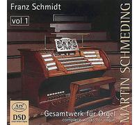Schmidt, Franz : Intégrale de L’oeuvre pour Orgue-Vol.1