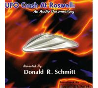 Schmitt, Donald - UFO Crash at Roswell: Audio Documentary