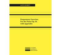 Schmitt Op. 16: Preparatory Exercises For the Piano, with Appendix