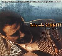 Schmitt Tchavolo - Alors ?... Voila !