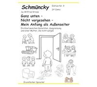 Schmüncky - Edition Nr.9 - Nicht vorgesehen - Mein Anfang als Außenseiter: Ein Kind zwischen Gutachten, Ausgrenzung und einer Mutter, die nicht aufgab