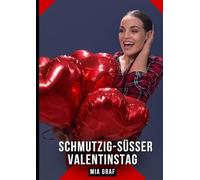 Schmutzig-süßer Valentinstag: Erotische Kurzgeschichten - Leidenschaft im Zwielicht