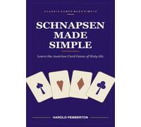 Schnapsen Made Simple: Learn the Austrian Card Game of Sixty-Six - Twenty Cards, Marriages, the Trump Jack, and the Strict Rules When the Stock Runs ... Marriages, the Trump Jack, and the Strict R