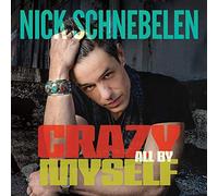 SCHNEBELEN,NICK - Crazy All By Myself