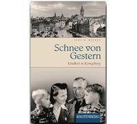 Schnee von Gestern: Kindheit in Königsberg