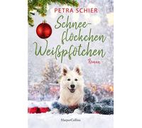 Schneeflöckchen, Weißpfötchen Roman | Ein neuer Band von der Erfolgsautorin | Hunde, Winterzauber und ein Happy End garantiert | Das perfekte Buch für die Adventszeit - Petra Schier - HarperCollins eB
