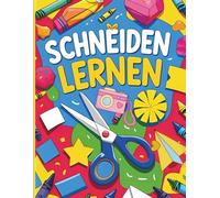 SCHNEIDEN LERNEN: Das XL Ausschneidebuch. Schneiden und Kleben für Kinder ab 3 Jahren