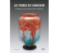 Schneider, maître verrier: Florilège d'une exceptionnelle collection