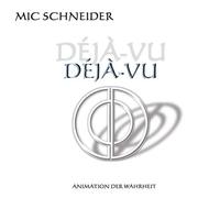 Schneider,Mic - Deja-Vu: Animation der Wahrhe