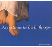 Schneider,Robert - Die Luftgängerin (Hörbuch)