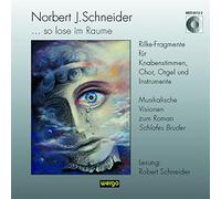 Schneider : ... so lose im Raume, Rilke-Fragmente. Guglhör.