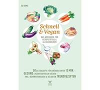 Schnell und Vegan: DAS KOCHBUCH FÜR BERUFSTÄTIGE & ALLTAGSHELDEN