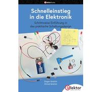 Schnelleinstieg in die Elektronik: Schrittweise Einführung in das praktische Schaltungsdesign