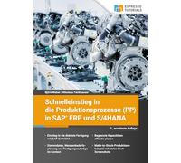 Schnelleinstieg in die Produktionsprozesse (PP) in SAP ERP und S/4HANA
