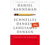 Schnelles Denken, langsames Denken: Wie wir Entscheidungen treffen und was das mit Wirtschaft zu tun hat