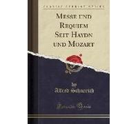 Schnerich, A: Messe Und Requiem Seit Haydn Und Mozart (Class
