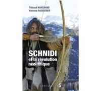 Schnidi et la révolution néolithique Thibaud Marchand (Auteur), Vanessa Haussener (Auteur)