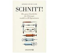Schnitt! – Toute l'histoire de la chirurgie racontée en 28 opérations